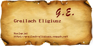 Greilach Eligiusz névjegykártya